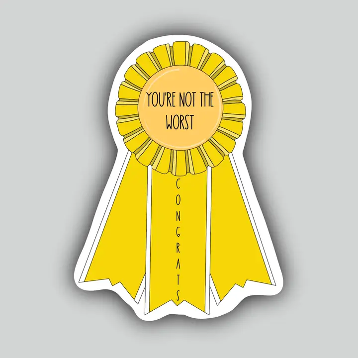 Western Sticker ~ You're Not the Worst - Third Place Award